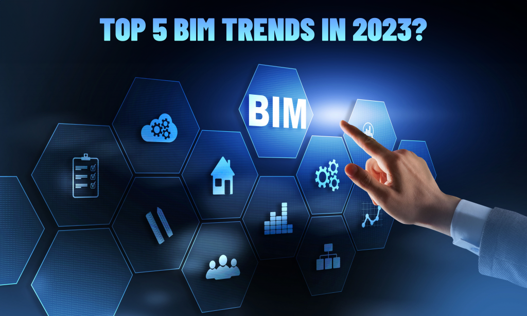 Top 5 BIM Trends For 2023
